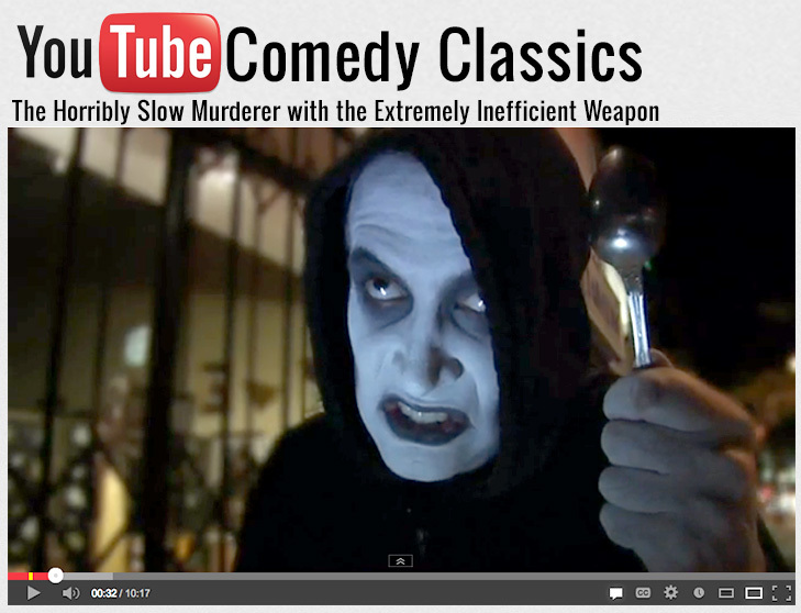 YouTube Comedy Classic: The Horribly Slow Murderer with the Extremely Inefficient Weapon